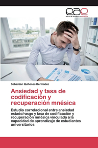 Ansiedad y tasa de codificación y recuperación mnésica