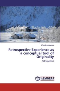 Retrospective Experience as a conceptual tool of Originality