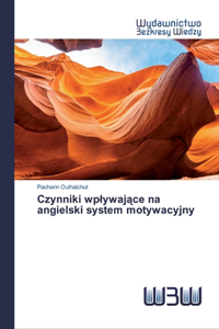 Czynniki wplywajace na angielski system motywacyjny