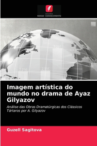 Imagem artística do mundo no drama de Ayaz Gilyazov