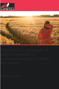 Tradizioni e strategie di sostentamento in evoluzione degli Yakkha del Nepal