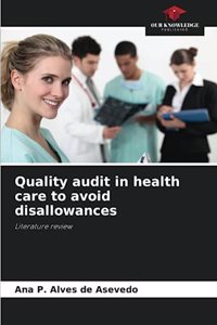 Quality audit in health care to avoid disallowances