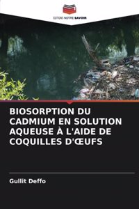 Biosorption Du Cadmium En Solution Aqueuse À l'Aide de Coquilles d'Oeufs