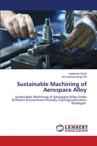 Sustainable Machining of Aerospace Alloy