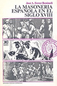 La Masoneria Espanola En El Siglo XVIII