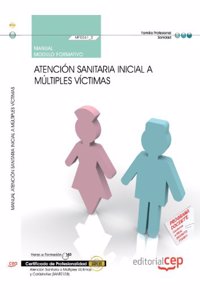 Manual Atencion sanitaria inicial a multiples victimas (MF0361_2). Certificados de Profesionalidad. Atencion Sanitaria a Multiples Victimas y Catastrofes (SANT0108) (Spanish Edition)