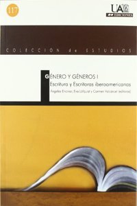 Genero y Generos: Escritura y Escritoras Iberoamericanas