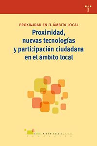 Proximidad, nuevas tecnologias y participacion ciudadana en el ambito local