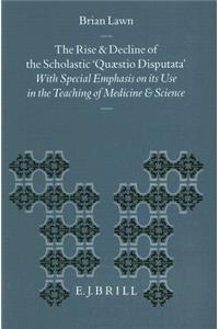 The Rise and Decline of the Scholastic Quaestio Disputata