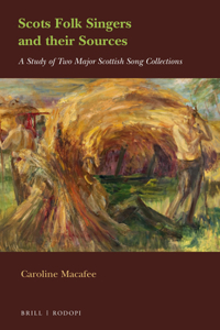 Scots Folk Singers and Their Sources: A Study of Two Major Scottish Song Collections