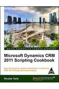 Microsoft Dynamics CRM 2011 Scripting Cookbook