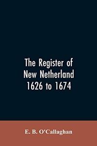 Register of New Netherland, 1626 to 1674