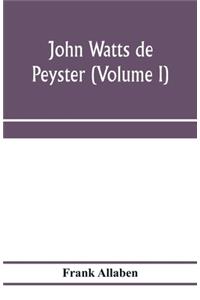 John Watts de Peyster (Volume I)