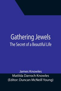 Gathering Jewels; The Secret of a Beautiful Life