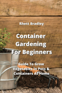 Container Gardening For Beginners