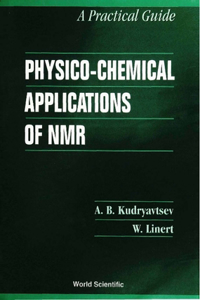 Physico-Chemical Applications of Nmr: A Practical Guide