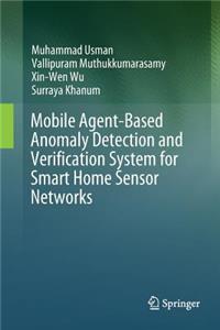 Mobile Agent-Based Anomaly Detection and Verification System for Smart Home Sensor Networks