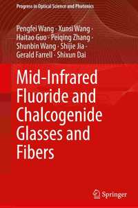 Mid-Infrared Fluoride and Chalcogenide Glasses and Fibers