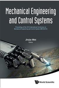 Mechanical Engineering and Control Systems - Proceedings of the 2016 International Conference on Mechanical Engineering and Control System (Mecs2016)