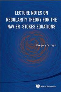 Lecture Notes on Regularity Theory for the Navier-Stokes Equations