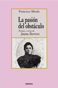 pasion del obstaculo - poemas y cartas de Juana Borrero