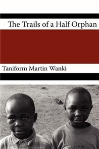 Trials of an Half Orphan