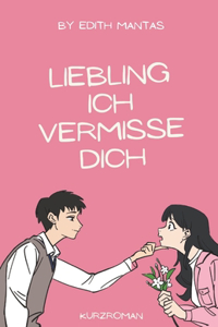 Liebling ich vermisse dich - Kurzroman -