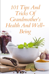 101 Tips And Tricks Of Grandmother's Health And Well-Being