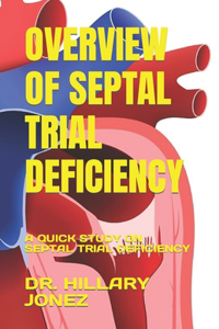 Overview of Septal Trial Deficiency