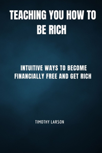 Teaching You How To Be Rich