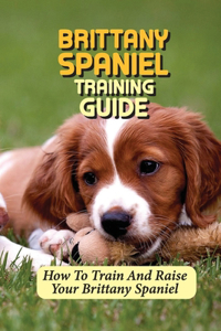 Brittany Spaniel Training Guide