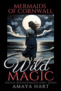 Wild Magic (Mermaids of Cornwall Series - Book 6)