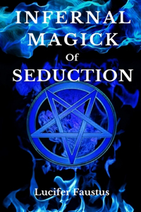 Infernal Magick Of Seduction