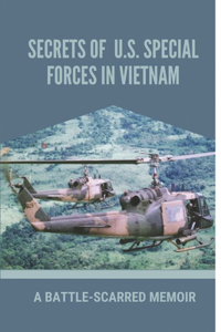 Secrets Of U.S. Special Forces In Vietnam