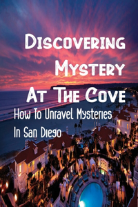 Discovering Mystery At The Cove