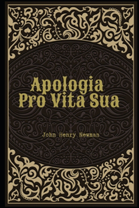 Apologia Pro Vita Sua Illustrated