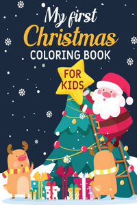 My First Christmas Coloring Book For Kids: Children's Christmas Gift or Present for Toddlers & Kids.