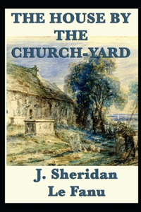 The House by the Church-Yard Illustrated