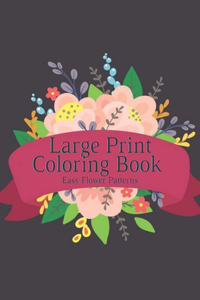 Large Print Coloring Book Easy Flower Patterns