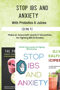 Stop Ibs and Anxiety with Probotics and Juices