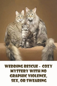 Wedding Rescue - Cozy Mystery With No Graphic Violence, Sex, Or Swearing