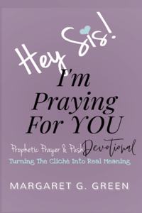Hey Sis! I'm Praying For You