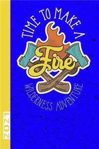 Time To Make A Fire Wilderness Adventure 2021