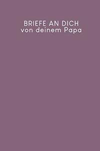 Briefe an Dich von deinem Papa