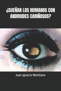 ¿Sueñan Los Humanos Con Androides Cariñosos?