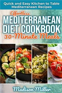 Effortless Mediterranean Diet Cookbook 30-Minute Meals