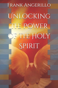 Unlocking the Power of the Holy Spirit