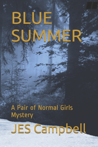 Blue Summer: A Pair of Normal Girls Mystery