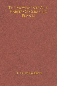 The Movements And Habits Of Climbing Plants