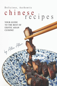 Delicious, Authentic Chinese Recipes